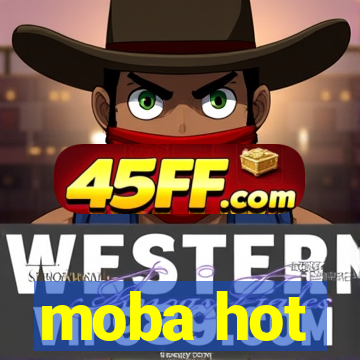 moba hot